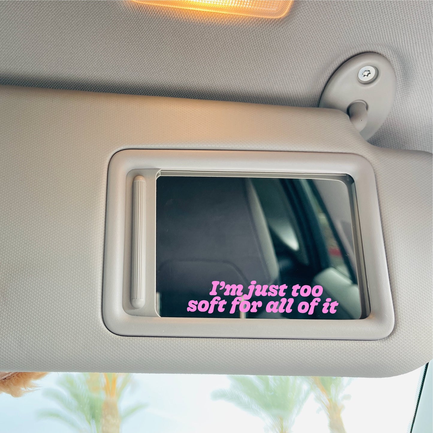 Too Soft For All Of It Mirror Cling | Sweet Nothings Window Cling Decal